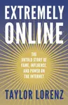 Extremely Online - Taylor Lorenz