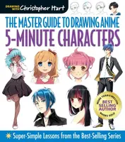 The Master Guide to Drawing Anime: 5-Minute Characters - Christopher Hart