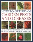 How to Get Rid of Garden Pests and Diseases - Andrew Mikolajski