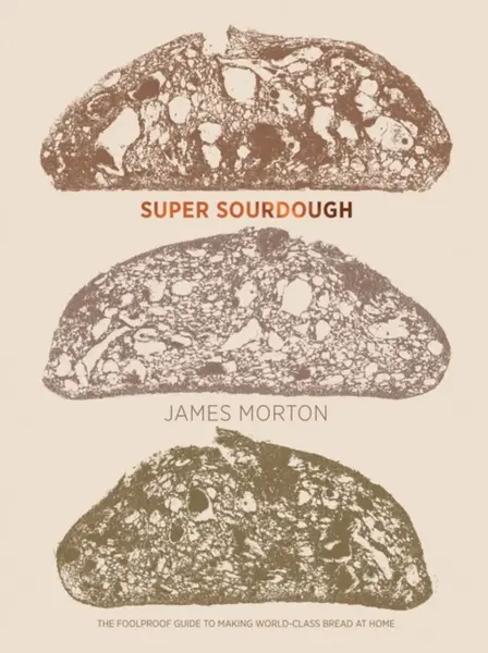 Super Sourdough - Dr James Morton