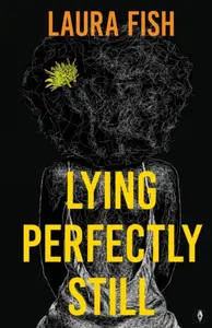 Lying Perfectly Still - Dr Laura Fish