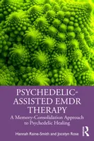 Psychedelic-Assisted EMDR Therapy - Hannah  Raine-Smith, Jocelyn  Rose