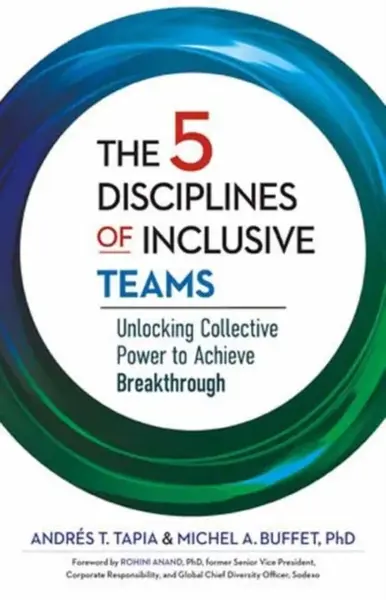The 5 Disciplines of Inclusive Teams - Andres Tapia, Michel Buffet