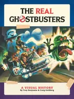 The Real Ghostbusters: A Visual History - Craig Goldberg, Troy Benjamin