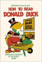 How to Read Donald Duck - Ariel Dorfman, Armand Mattelart