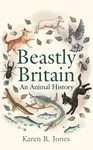 Beastly Britain - Karen R. Jones
