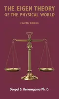 The Eigen Theory of the Physical World - Fourth Edition - Deepal S. Benaragama