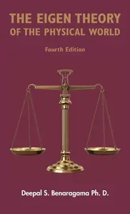 The Eigen Theory of the Physical World - Fourth Edition - Deepal S. Benaragama