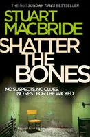 Shatter the Bones - Stuart MacBride