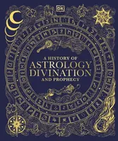 A History of Astrology, Divination and Prophecy - DK