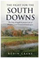 The Fight For The South Downs - Robin Crane