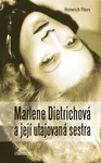 Marlene Dietrichová a její utajovaná sestra - Thies Heinrich