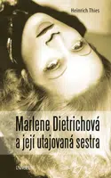 Marlene Dietrichová a její utajovaná sestra - Thies Heinrich - e-kniha