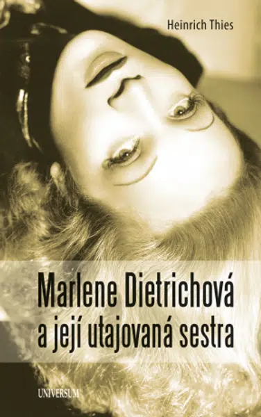 Marlene Dietrichová a její utajovaná sestra - Thies Heinrich - e-kniha