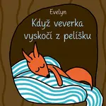 Když veverka vyskočí z pelíšku, Evelyn