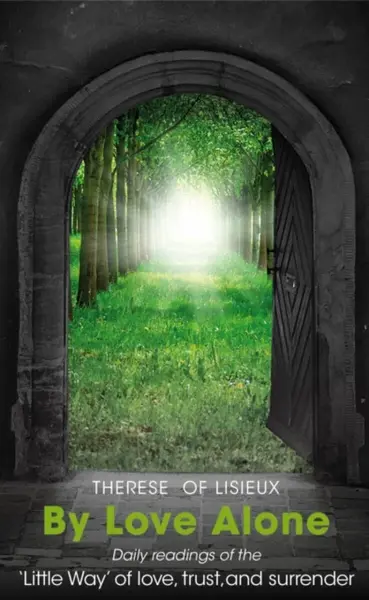 By Love Alone - Michael Hollings, Therese of Lisieux