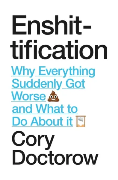Enshittification - Doctorow Cory