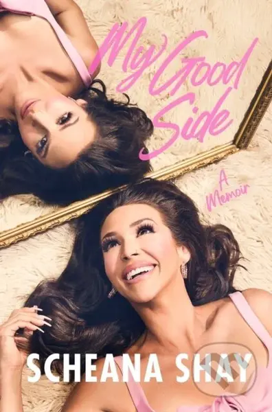 My Good Side (A Memoir) - Scheana Shay - kniha z kategorie Umění, design a architektura