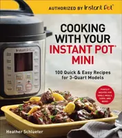 Cooking with Your Instant PotÂ® Mini - Heather Schlueter