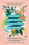 Before You Meet Your Future Husband (30 Questions to Ask Yourself and 30 Heartfelt Prayers) - kniha z kategorie Pro děti