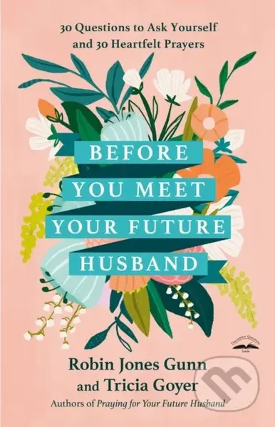 Before You Meet Your Future Husband (30 Questions to Ask Yourself and 30 Heartfelt Prayers) - kniha z kategorie Pro děti