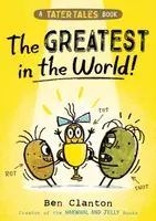 Tater Tales: The Greatest in the World - Ben Clanton