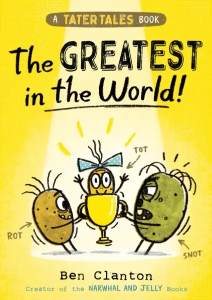 Tater Tales: The Greatest in the World - Ben Clanton