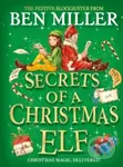 Secrets of a Christmas Elf (The perfect festive family gift from Chief Elf and million-copy selling Ben Miller) - kniha z kategorie Pro děti