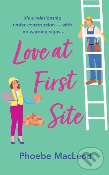 Love at First Site (An opposites-attract romantic comedy from Phoebe MacLeod),Love at First Site (An opposites-attract romantic comedy from Phoebe Mac
