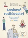 Laskavé rodičovství (Cesta k výchově s hranicemi a bez trestů) - kniha z kategorie Psychologie