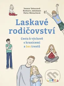 Laskavé rodičovství (Cesta k výchově s hranicemi a bez trestů) - kniha z kategorie Psychologie