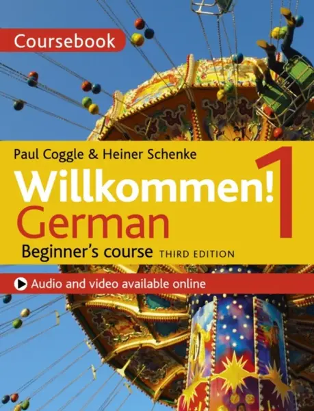 Willkommen! 1 (Third edition) German Beginner's course - Heiner Schenke, Paul Coggle, Paul Coggle Esq