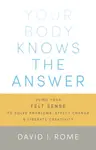Your Body Knows the Answer - Rome David I.