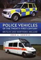 Police Vehicles of the Twenty-First Century - John A. Godwin