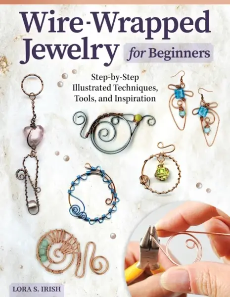 Wire-Wrapped Jewelry for Beginners - Irish S. Lora