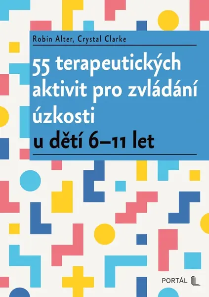 55 terapeutických aktivit pro zvládání úzkosti - Robin Alter, Crystal Clarke