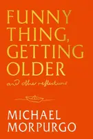 Funny Thing, Getting Older - Michael Morpurgo