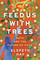 Feed Us with Trees - Elspeth Hay