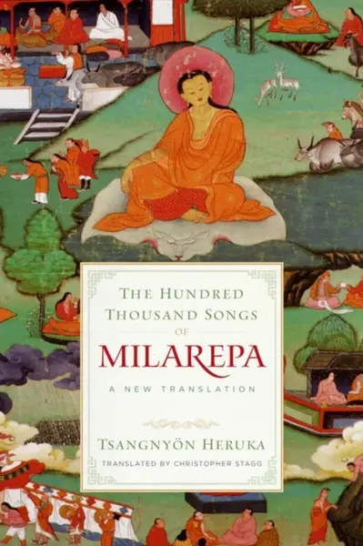 The Hundred Thousand Songs of Milarepa - Tsangnyon Heruka, Milarepa