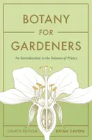Botany for Gardeners, Fourth Edition - Capon Brian