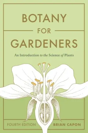Botany for Gardeners, Fourth Edition - Capon Brian