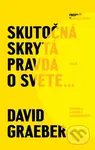 Skutočná skrytá pravda o svete - David Graeber - kniha z kategorie Beletrie