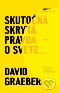 Skutočná skrytá pravda o svete - David Graeber - kniha z kategorie Beletrie