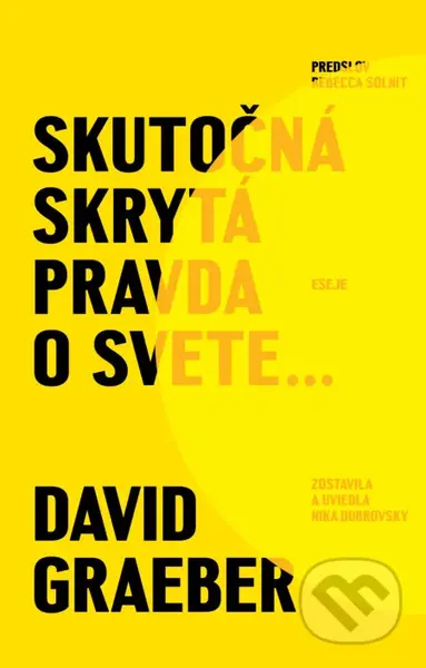 Skutočná skrytá pravda o svete - David Graeber - kniha z kategorie Beletrie