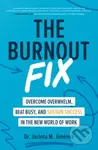 The Burnout Fix: Overcome Overwhelm, Beat Busy, and Sustain Success in the New World of Work - kniha z kategorie Byznys a management