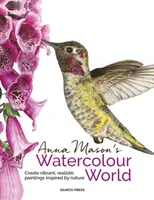 Anna Mason's Watercolour World (paperback edition) - Anna Mason