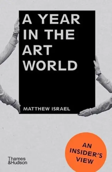 A Year in the Art World - Matthew Israel
