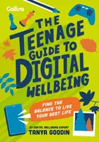 The Teenage Guide to Digital Wellbeing - Tanya Goodin