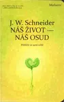 Náš život - náš osud - Johannes W. Schneider
