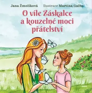 O víle Záskalce a kouzelné moci přátelství - Žmolíková Jana
